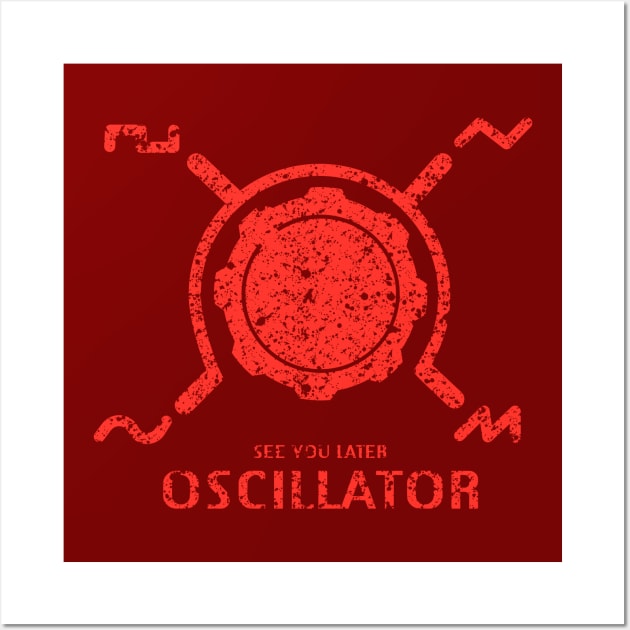 Funny Synthesizer quote "See you Later Oscillator" for synth musician Wall Art by Mewzeek_T